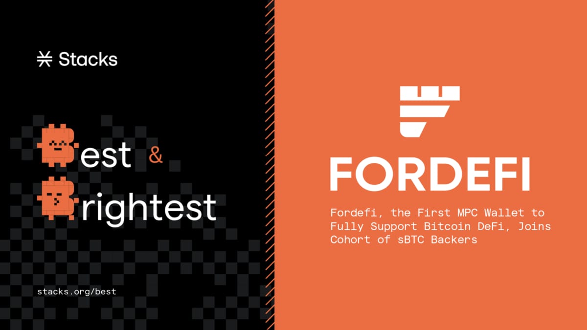 Fordefi, the First MPC Wallet to Fully Support Bitcoin DeFi, Joins Cohort of sBTC Backers
